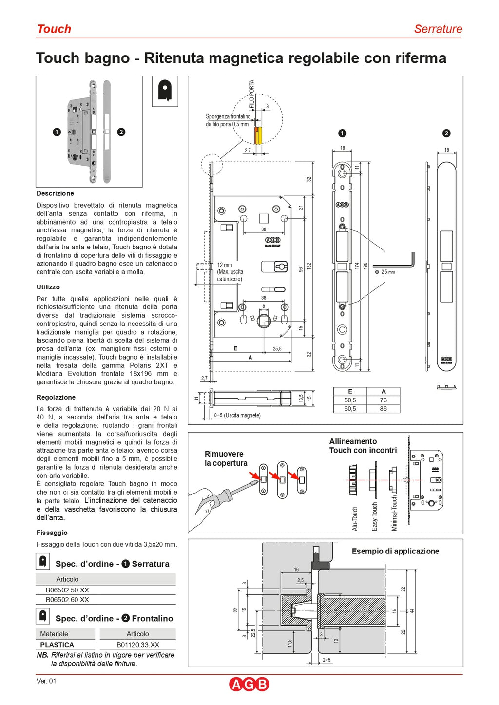 SERRATURA TOUCH & CLOSE-RITENUTA REGOLABILE CON RIFERMA SENZA CILINDRO-FRONTALINO BIANCO
